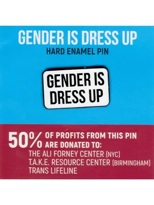 Gender Is Dress Up Pin